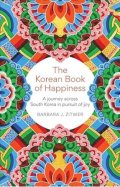 The Korean Book of Happiness - Joy, Resilience and the Art of Giving